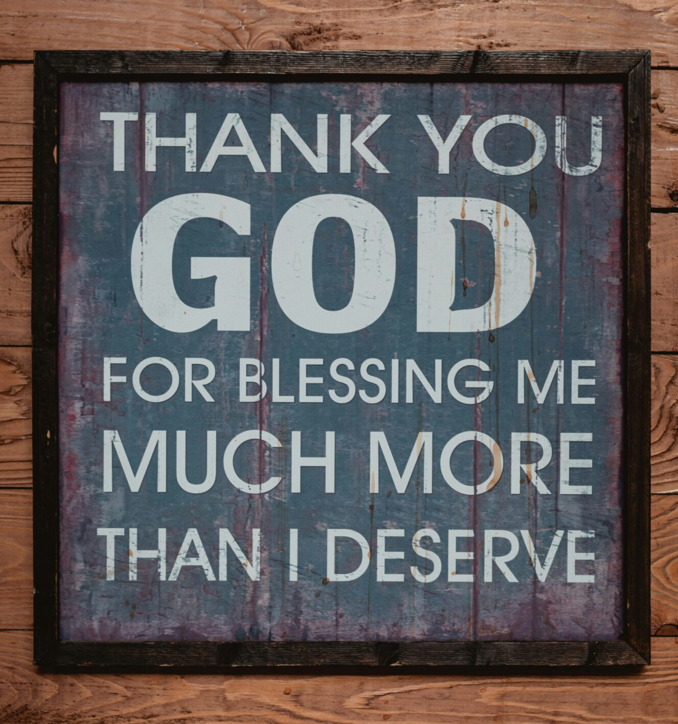 Thank You God For Blessing Me Much More Than I Deserve